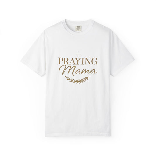 Praying Mama T-Shirt — Faith-Inspired Mom Shirt
