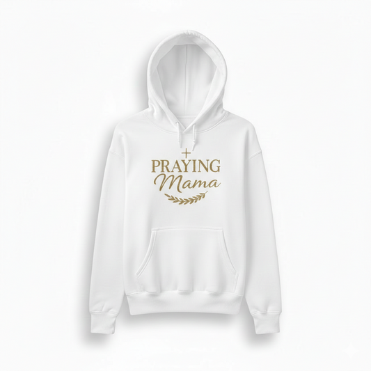 Praying Mama Hoodie — Faith-Based Mother's Pullover Sweatshirt